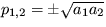 $p_{1,2}=\pm \sqrt{a_1a_2}$