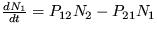 $\frac {dN_1}{dt}= P_{12}N_2-P_{21}N_1$