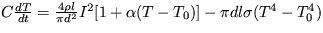 $C\frac {dT}{dt}= \frac {4\rho l}{\pi d^2}I^2[1+\alpha(T-T_0)]-\pi dl \sigma (T^4-T_0^4)$
