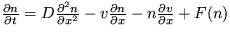 $\frac {\partial n}{\partial t}=D\frac {\partial^2 n}{\partial x^2}-v\frac {\partial n}{\partial x}-n\frac {\partial v}{\partial x}+F(n)$