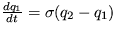 $\frac {dq_1}{dt}= \sigma (q_2-q_1)$