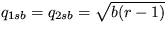 $q_{1sb}=q_{2sb}=\sqrt{b(r-1)}$