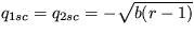 $q_{1sc}=q_{2sc}=-\sqrt{b(r-1)}$