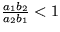 $\frac {a_1b_2}{a_2b_1}<1$