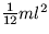 $ \frac {1}{12}ml^2 $