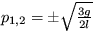 $ p_{1,2}=\pm \sqrt {\frac {3g}{2l}} $