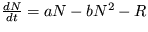 $ \frac {dN}{dt}= aN-bN^2 -R $