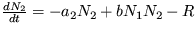$ \frac {dN_2}{dt} = - a_2N_2 +bN_1N_2 - R $