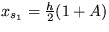 $ x_{s_1}=\frac {h}{2}(1 + A) $