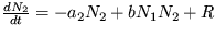$ \frac {dN_2}{dt} = - a_2N_2 +bN_1N_2 + R $