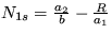 $ N_{1s}=\frac {a_2}{b}-\frac {R}{a_1} $