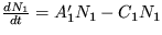 $ \frac {dN_1}{dt}=A'_1N_1-C_1N_1 $
