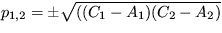 $ p_{1,2}=\pm \sqrt {((C_1-A_1)(C_2-A_2)} $