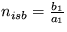 $ n_{isb}=\frac {b_1}{a_1} $