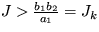 $ J\gt\frac {b_1b_2}{a_1}=J_k $